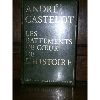 Les battements de coeur de l histoire par andré Castelot Atypique84