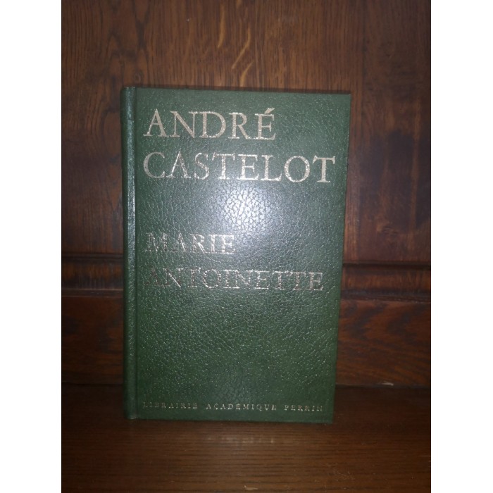 Marie Antoinette by André Castelot