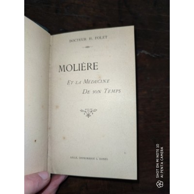 Molière et la médecine de son temps par le docteur H. Folet Edition originale