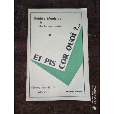 Et pis cor quoï? Revue locale par Marvas Mars 1962 Théâtre Municipal de Boulogne-sur-Mer