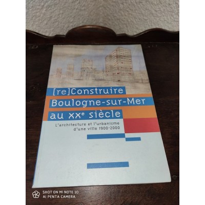 (Re)Construire Boulogne-sur-mer au XXe siècle L'architecture et l'urbanisme d'une ville 1900 à 2000