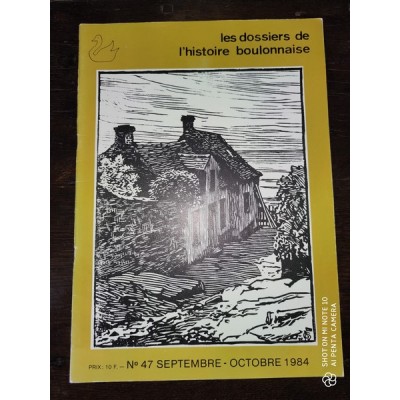 Les dossiers de l'Histoire Boulonnaise N°47 Septembre-Octobre 1984