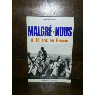 Malgré-nous à 18 ans en russie par Joseph Burg